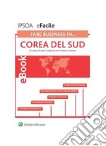 Fare business in... Corea del Sud. E-book. Formato PDF ebook