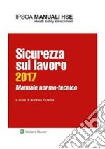 Sicurezza sul lavoro 2017Manuale normo-tecnico. E-book. Formato PDF ebook