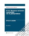 Il Testo Unico sicurezza sul lavoro commentato con la giurisprudenza. E-book. Formato PDF ebook di Raffaele Guariniello