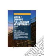 Manuale operativo per la sicurezza nei cantieri edili. E-book. Formato PDF ebook