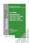 La Città sostenibile. Strategie di sostenibilità: smart cities, sistemi di gestione, impatto ambientale e casi praticiStrategie di sostenibilità: smart cities, sistemi di gestione, impatto ambientale e casi pratici. E-book. Formato PDF ebook di Alessandro Bordin