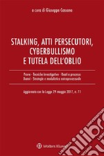 Stalking, atti persecutori, cyberbullismo e diritto all'oblio. E-book. Formato EPUB ebook