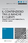 Il contenzioso tra le banche e i clienti. E-book. Formato EPUB ebook