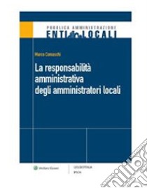 La responsabilità amministrativa degli amministratori locali . E-book. Formato PDF ebook di Marco Comaschi