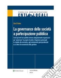 La governance delle società a partecipazione pubblica. E-book. Formato PDF ebook di Ciro D'Aries