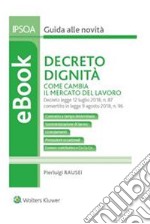 Decreto Dignità. Come cambia il mercato del lavoro. E-book. Formato PDF ebook