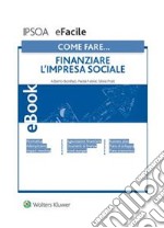 Come fare… Finanziare l'impresa sociale. E-book. Formato PDF