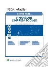 Come fare… Finanziare l'impresa sociale. E-book. Formato PDF ebook di Alberto BonifaziPaola FubiniSilvia Prati