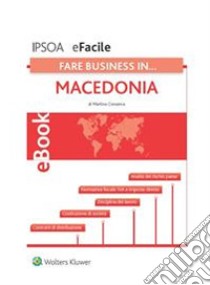 Fare business... in Macedonia. E-book. Formato PDF ebook di Martino Conserva