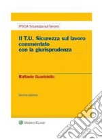 Il T.U. sicurezza sul lavoro commentato con la giurisprudenza. E-book. Formato PDF ebook