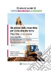 Sicurezza delle macchine per il movimento terra. Macchine in sicurezza. E-book. Formato PDF ebook di Andrea Rotella