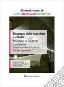 Sicurezza delle macchine a cilindri. E-book. Formato PDF ebook di Andrea Rotella