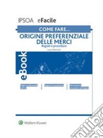 Come fare… Origine preferenziale delle merci. E-book. Formato PDF ebook di Luca Moriconi