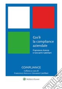 Cos'è la Compliance aziendale. E-book. Formato PDF ebook di Francesco AreccoGiovanni Catellani