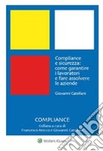 Compliance e sicurezza: come garantire i lavoratori e fare assolvere le aziende. E-book. Formato PDF ebook