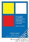 Compliance e sicurezza: come garantire i lavoratori e fare assolvere le aziende. E-book. Formato PDF ebook di Giovanni catellani