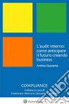 L'audit interno: come anticipare il futuro creando business. E-book. Formato PDF ebook di Andrea Quaranta