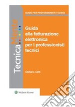 Guida alla fatturazione elettronica per i professionisti tecnici. E-book. Formato PDF