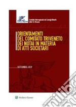 Orientemanti del Comitato Trivento dei notai in materia di atti societari. E-book. Formato PDF ebook