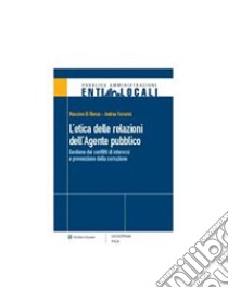 Etica delle relazioni dell'Agente pubblico. E-book. Formato PDF ebook di Massimo Di Rienzo 