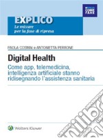Digital Health - Come app, telemedicina, intelligenza artificiale stanno ridisegnando l’assistenza sanitaria. E-book. Formato PDF
