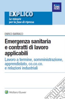 EXPLICO - ebook Emergenza sanitaria e contratti di lavoro applicabili. E-book. Formato PDF ebook di Enrico Barraco