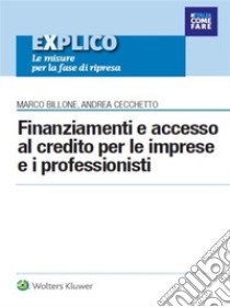 Finanziamenti e accesso al credito per le imprese e i professionisti. E-book. Formato PDF ebook di Andrea Cecchetto