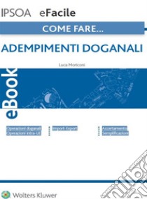 Adempimenti doganali. E-book. Formato PDF ebook di Luca Moriconi