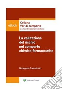 La valutazione del rischio nel comparto chimico-farmaceutico. E-book. Formato PDF ebook