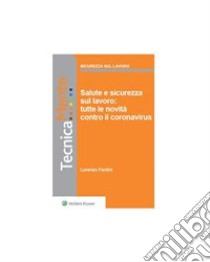 Salute e sicurezza sul lavoro: tutte le novità contro il coronavirus . E-book. Formato PDF ebook di Lorenzo Fantini