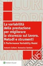 La variabilità della prestazione per migliorare la sicurezza sul lavoro. E-book. Formato PDF ebook