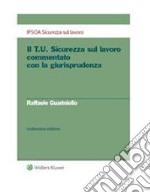 Il T.U. sicurezza sul lavoro commentato con la giurisprudenza XI ed.. E-book. Formato PDF ebook