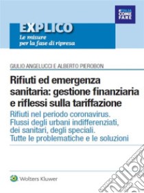  Rifiuti ed emergenza sanitaria: gestione finanziaria e riflessi sulla tariffazione . E-book. Formato PDF ebook di Alberto Pierobon