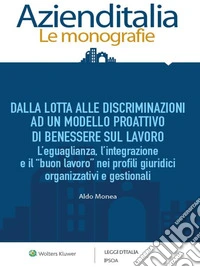 Dalla lotta alle discriminazioni ad un modello proattivo di benessere sul lavoro. E-book. Formato PDF ebook