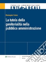 La tutela della genitorialità nella pubblica amministrazione. E-book. Formato PDF ebook