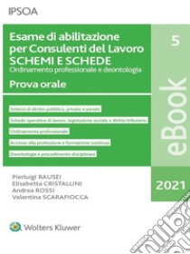 Esame di abilitazione per Consulenti del Lavoro SCHEMI E SCHEDE. E-book. Formato PDF ebook di Pierluigi RAUSEI, Elisabetta CRISTALLINI, Andrea ROSSI, Valentina SCARAFIOCCA