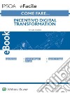 Incentivo digital transformation. E-book. Formato PDF ebook di Renata Carrieri