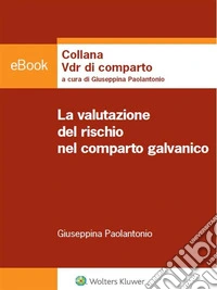 La valutazione del rischio nel comparto galvanico. E-book. Formato PDF ebook
