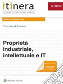 Proprietà industriale, intellettuale e IT. E-book. Formato EPUB ebook di Studio Trevisan&Cuonzo AA.VV.