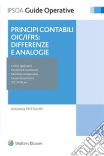 Principi contabili OIC/IFRS: differenze e analogie. E-book. Formato EPUB ebook di Antonella Portalupi