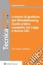 I sistemi di gestione del whistleblowing - guida pratica completa, tra leggi e norme ISO. E-book. Formato PDF ebook