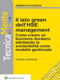 Il lato green dell’HSE management. E-book. Formato PDF ebook di Andrea Quaranta