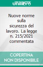 Nuove norme sulla sicurezza del lavoro. La legge n. 215/2021 commentata