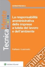 La responsabilità amministrativa delle imprese a tutela del lavoro e dell&apos;ambiente. E-book. Formato PDF ebook