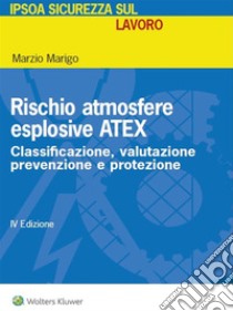 Rischio atmosfere esplosive Atex. E-book. Formato PDF ebook di Marzio Marigo