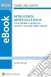 Intelligenza artificiale e fisco: come cambiano compliance, controlli e riscossione delle imposte. E-book. Formato PDF ebook di Andrea Bongi