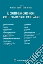 Il diritto bancario oggi: aspetti sostanziali e processuali. E-book. Formato PDF ebook