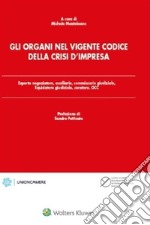 Gli organi nel vigente codice della crisi d&apos;impresa. E-book. Formato PDF ebook