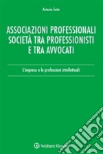 Associazioni professionali. Società tra professionisti e tra avvocati. E-book. Formato EPUB ebook