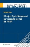 Il project cycle management per i progetti previsti dal PNRR. E-book. Formato PDF ebook di Mariangela Cistaro